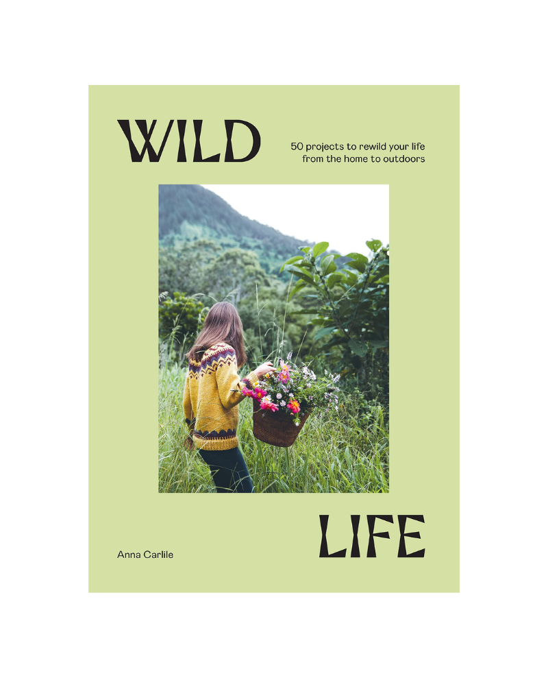 Book - Wild Life : 50 Projects to Rewild Your Life